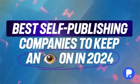 Best Self Publishing Companies To Keep An Eye On In 2024