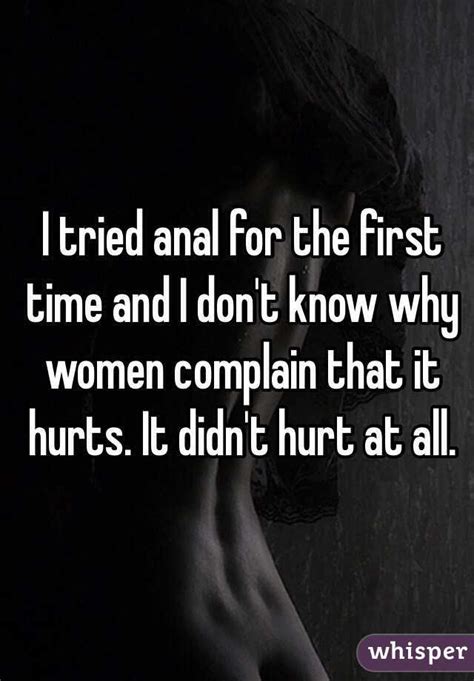 I Tried Anal For The First Time And I Don T Know Why Women Complain That It Hurts It Didn T