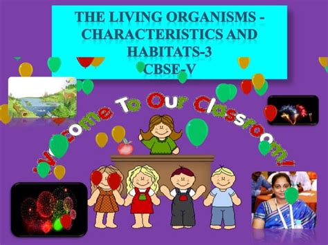 The Living Organisms Characteristics And Habitats 3 Cbse V Chapter 9 Ppt