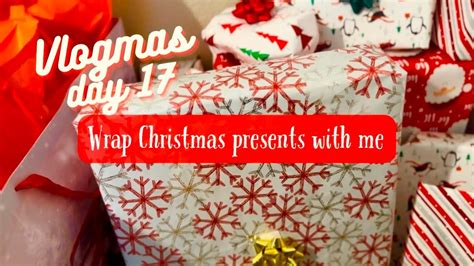 wrap christmas presents with me wrapping christmas presents vlogmas day 17 youtube
