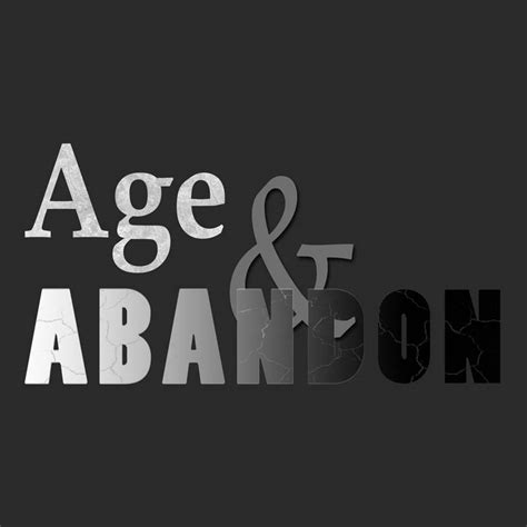Age And Abandon