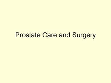 Ppt Prostate Care And Surgery Powerpoint Presentation Free To View Id C Ff Zgi M