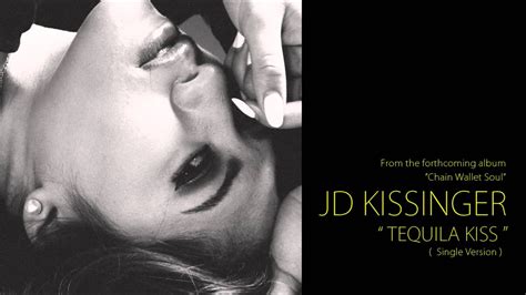 Jd Kissinger Tequila Kiss Single Version Youtube