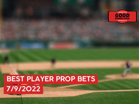 Best MLB Player Prop Bets Today 7 9 22 Free MLB Bets Good Sports Talk