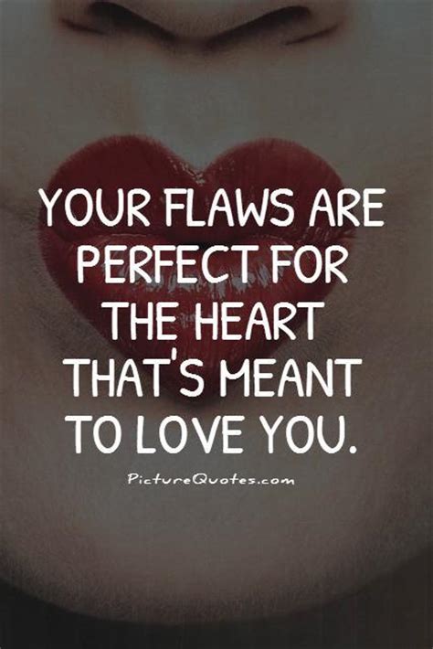 I Love Your Flaws Quotes Quotesgram