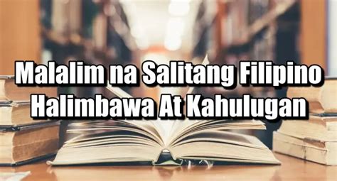 Malalalim Na Salita Sa Tagalog Mga Malalim Salitang Filipino At Ang