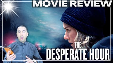 The Desperate Hour Lakewood Movie Review Reaction Naomi