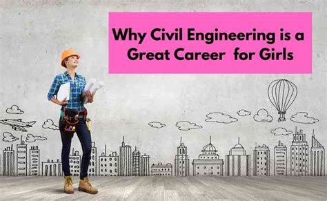 Why Civil Engineering Is A Great Career For Girls