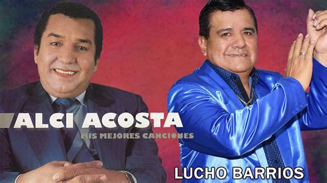 Alci Acosta Y Lucho Barrios Exitos Grandes Xitos Sus Mejores
