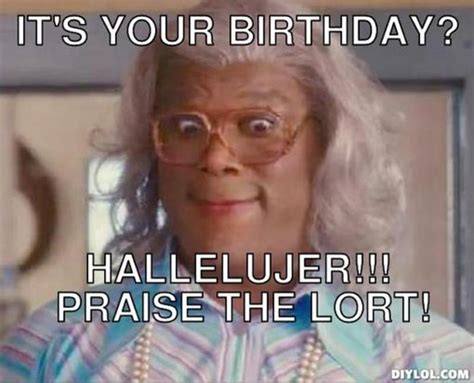 Birth Day Quotation Image Quotes About Birthday Description Madea