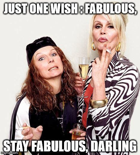 Just One Wish Fabulous Stay Fabulous Darling Happy Birthday Quotes