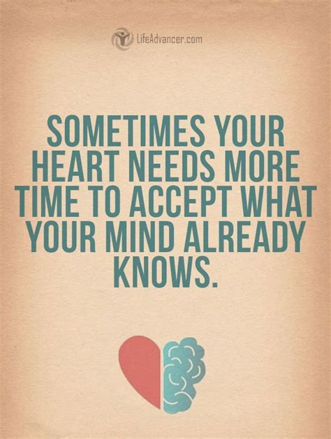 Quotes About Life Sometimes Your Heart Needs More Time To Accept What