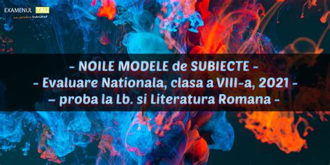 Evaluarea națională a început luni, 15 iunie 2020, cu proba scrisă la limba și literatura română. MODELE NOI de SUBIECTE - Evaluarea Nationala, clasa 8 ...