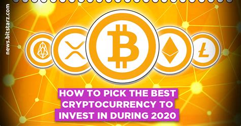 By coryanne hicks and mark reeth How to Pick the Best Cryptocurrency to Invest in During 2020