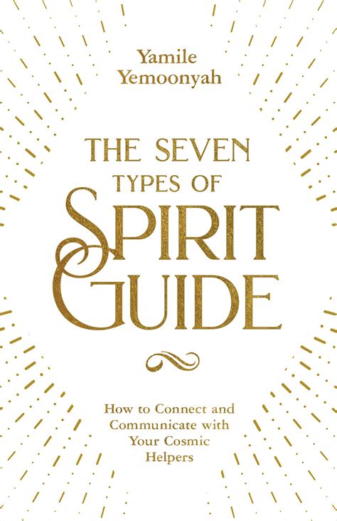 The Seven Types of Spirit Guide: How to Connect and Communicate with