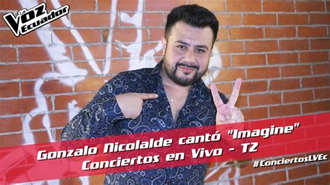 Gonzalo Nicolalde Cantó Imagine Conciertos En Vivo T2 La Voz Ecuador Youtube