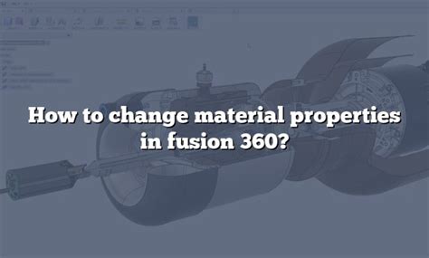 How To Change Material Properties In Fusion 360