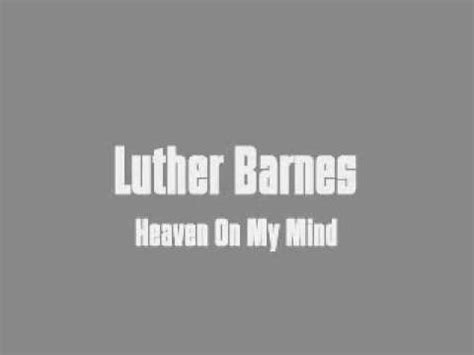 Spirit fall down lyrics by luther barnes: Luther Barnes - Heaven On My Mind - YouTube
