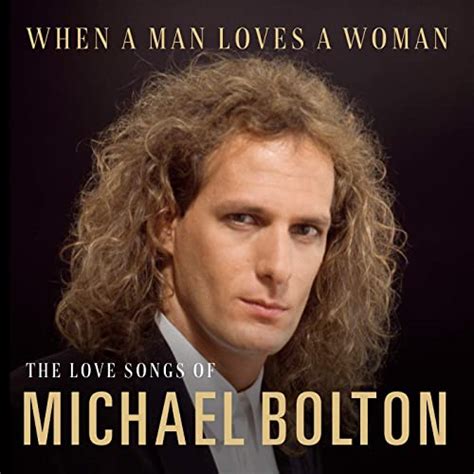 Amazon Music Michael Boltonのwhen A Man Loves A Woman The Love Songs