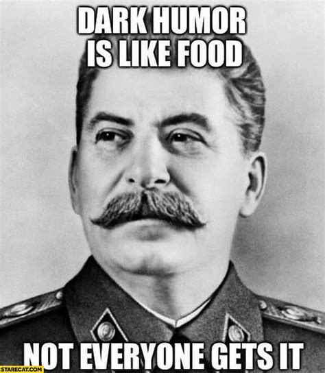 Dark Humor Is Like Food Meme · Memerest
