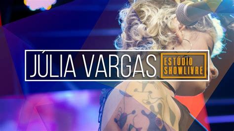 Júlia Vargas No Estúdio Showlivre 2018 Youtube
