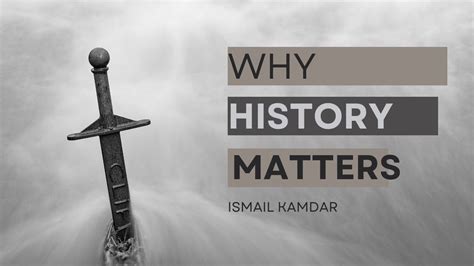 why history matters ismail kamdar podcast with islam4europeans youtube