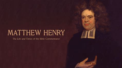 Matthew Henry The Life And Times Of The Bible Commentator Agtv