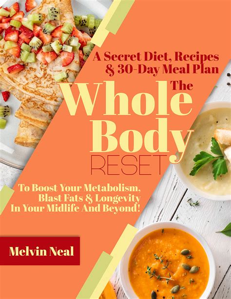 The Whole Body Reset A Secret Diet Recipes And 30 Day Meal Plan To