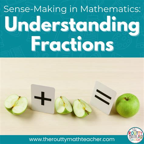 Sense Making In Mathematics Understanding Fractions The Routty Math