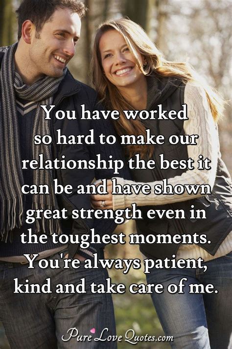 you have worked so hard to make our relationship the best it can be and have purelovequotes