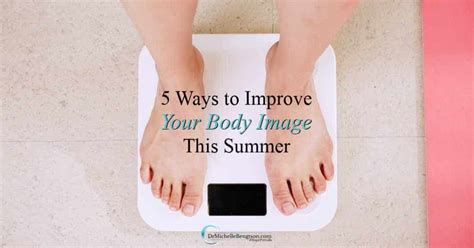 5 Ways To Improve Your Body Image This Summer Dr Michelle Bengtson