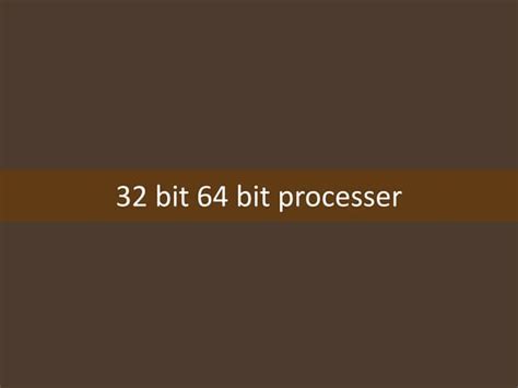 Explainning 32 Bit 64 Bit Processer Ppt
