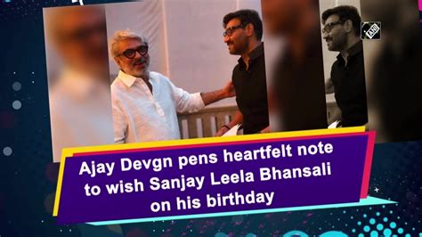 Ajay Devgn Pens Heartfelt Note To Wish Sanjay Leela Bhansali On His