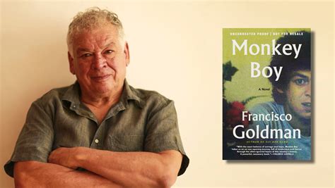 Francisco Goldman mezcla recuerdos y ficción en el final de su trilogía íntima titulado Monkey