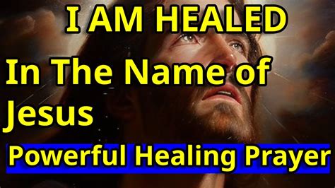 In The Name Of Jesus I Am Healed Most Powerful Healing Prayer In