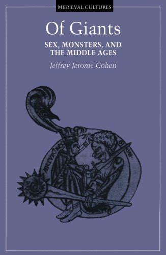 of giants sex monsters and the middle ages 17 medieval cultures uk jeffrey