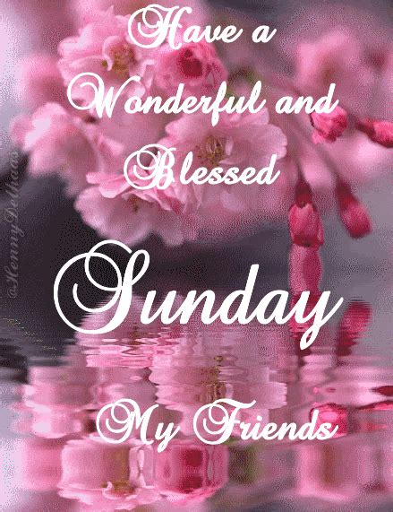 Have A Wonderful And Blessed Sunday My Friends Pictures