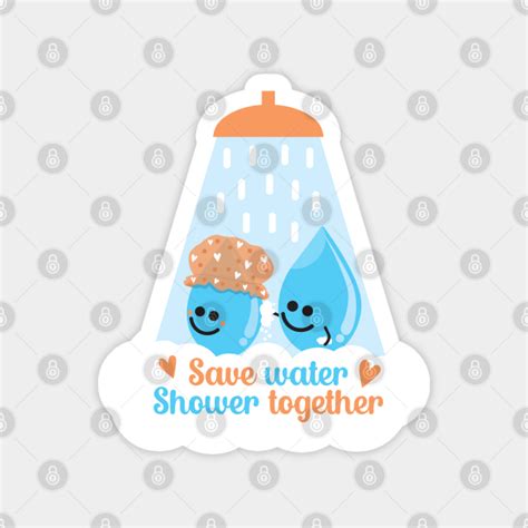 Save Water Shower Together Blue Save Magnet Teepublic