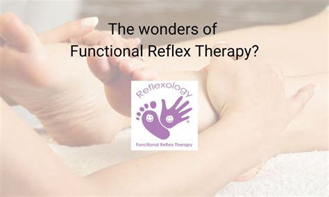 The Wonders Of Functional Reflex Therapy Sole Connection Reflexology