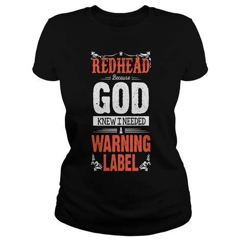 Redhead Because God Knew I Needed A Warning Label Shirt Hoodie Shirts Outdoor Shirt Outdoor