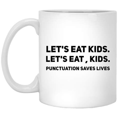 Lets Eat Kids Punctuation Saves Lives Mug Funny Coffee Cups Cute