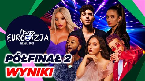Wyniki Półfinał 2 Nasza Eurowizja 2021 Results Semi Final 2 Our Eurovision 2021 Youtube