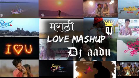 marathi love mashup 2021 dj aadu remix marathi mashup ️ youtube