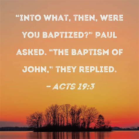 Acts 193 Into What Then Were You Baptized Paul Asked The