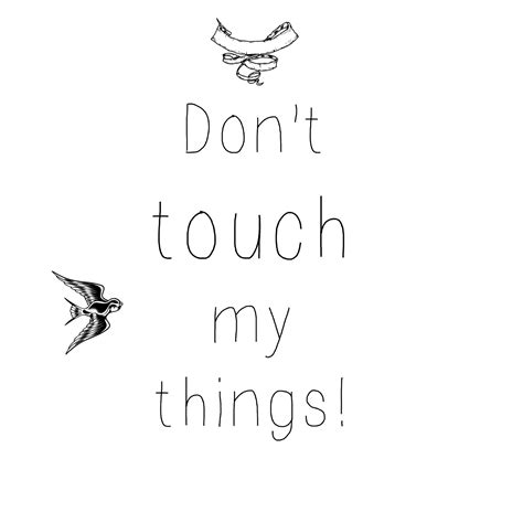 Don T Touch My Things