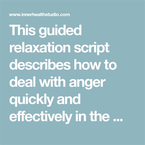 This Guided Relaxation Script Describes How To Deal With Anger Quickly
