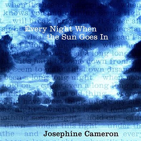 Every Night When The Sun Goes In By Josephine Cameron On Amazon Music Amazon Com