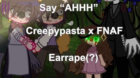 Say “ahhh”creepypasta X Fnafearrape Youtube