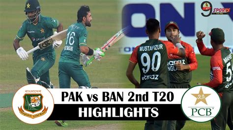 Pak Vs Ban 2nd T20 Full Match Highlights 2021 Pakistan Vs Bangladesh