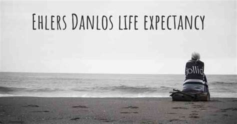 What Is The Life Expectancy Of Someone With Ehlers Danlos